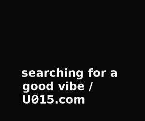 U015 - searching for a good vibe
